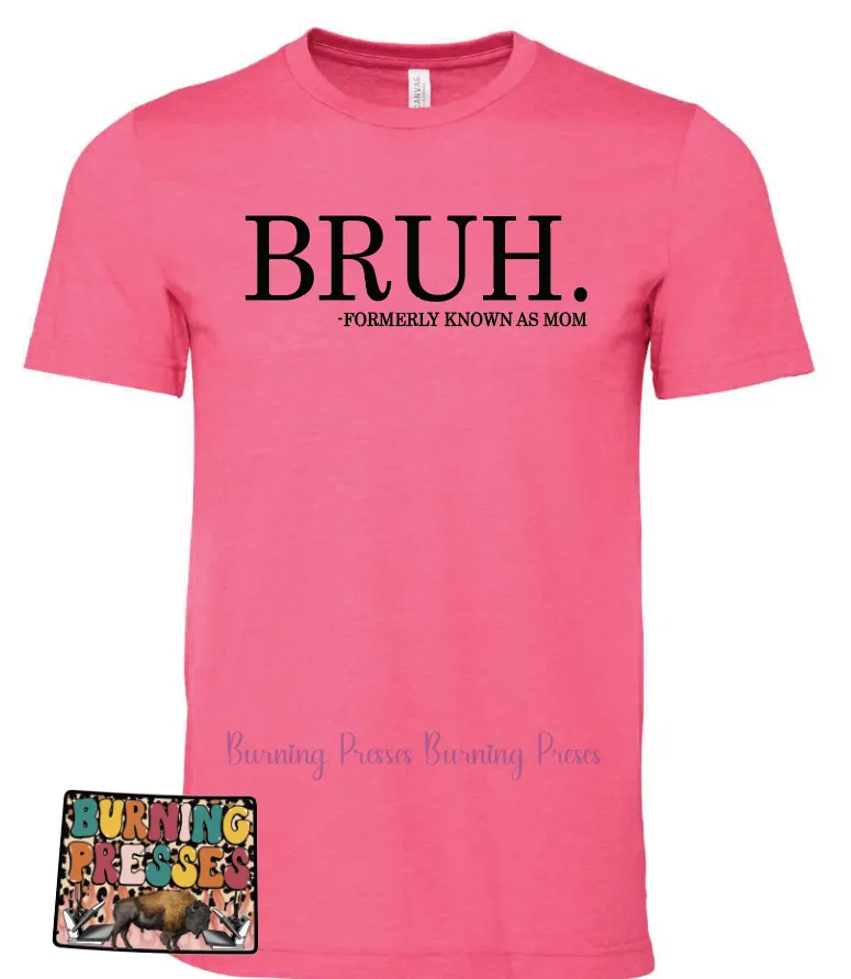 1205 BRUH formerly known as mom DTF/Sublimation Transfer